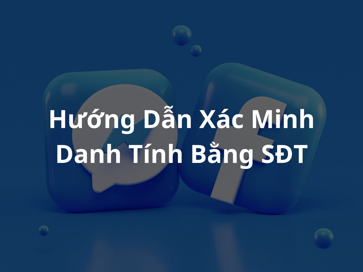 Hướng Dẫn Xác Minh Danh Tính Facebook Bằng Số Điện Thoại